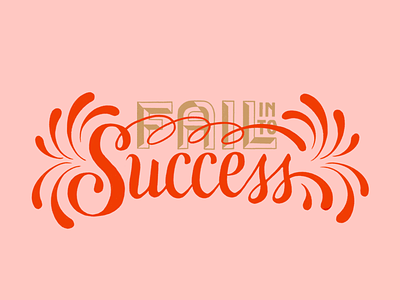 Fail Into Success calligraphy design goodtype handlettering handwriting illustration lettering letters procreate quote type type daily typespiration typogaphy