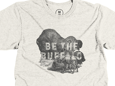 Cotton Bureau - Be The Buffalo T-Shirt bison buffalo cotton bureau ghc gin house collective t-shirt