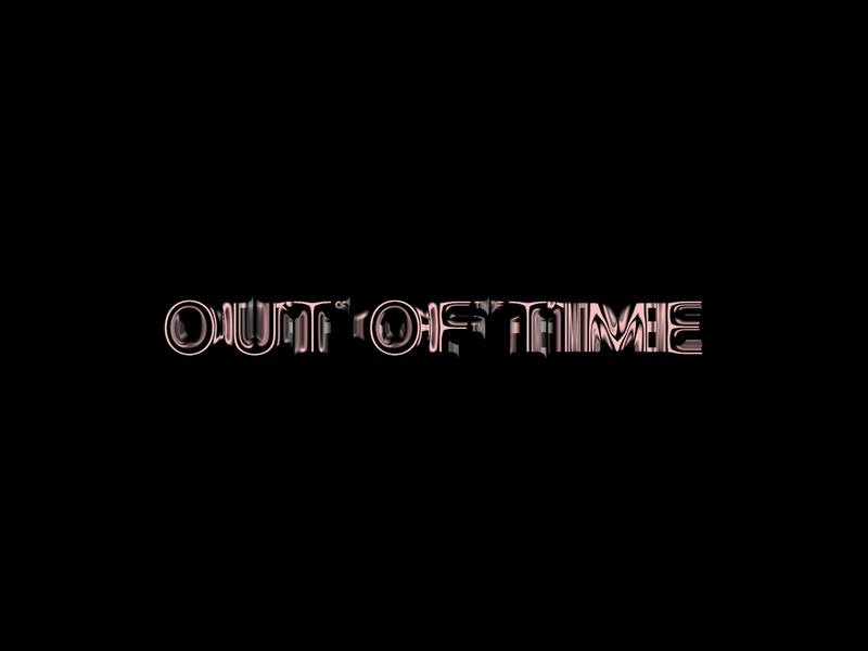 Out of Time after effects animated animation design experiment experimental exploration gif graphic design kinetic kinetic type kinetic typography modern motion motion graphics type typography video
