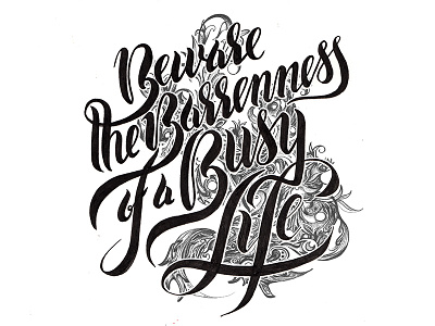 Beware the Barrenness of a Busy Life black and white calligraphy classical design detailed flourish hand lettered illustration lettering quote socrates typography