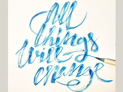 All things will change blue brushpen calligraphy design handlettered handwriting lettering paper swirls texture type typography