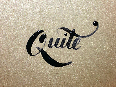 Quite calligraphy copperplate design handlettered handtype handwriting ink lettering quite simplistic typography writing