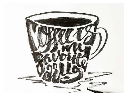 Coffee is my favorite drug calligraphy coffee coffeecup design doodle freehand handlettered handtype illustration lettering sketch textured