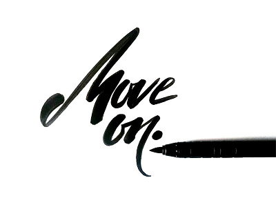 Move On blackandwhite brush calligraphy design freehand handlettering handwriting illustration lettering move on pen typography