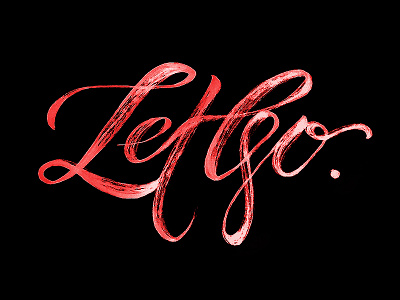 Let Go calligraphy doodle freehand handlettering handwriting handwritten illustration let go lettering texture type typography