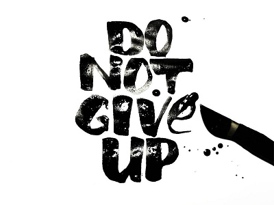 Dont give up calligraphy dont give up handlettering handwritten illustration ink inktober lettering paint type typography wet