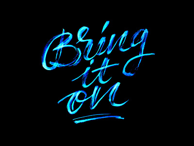 Bring it on bring it on brush pen calligraphy design doodle handlettering handwriting illustration lettering neon type typography