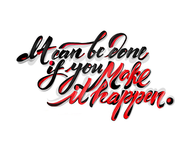 Make it Happen editorial design motivation text calligraphy typography type handwriting illustration handlettering make it happen lettering