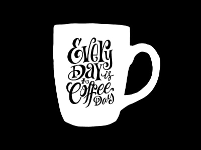 Every day is a coffee day coffee handlettering lettering quotes