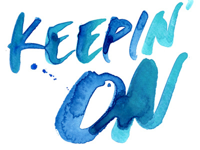 Keepin' On blue green hand drawn type handpainted type illustration typography watercolor