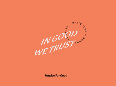 Funsize For Good: In Good We Trust funsize for good method week nonprofit