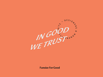 Funsize For Good: In Good We Trust