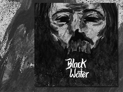 Black Water - CD Cover & Lettering Personal Work lettering illustration album cover cd cover