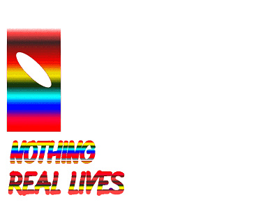 Nothing real lives art color contemporary cute design fun glitch gradient illustration play type