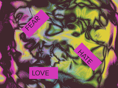 Fear love hate