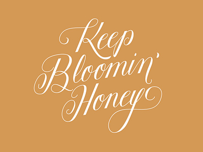 Keep Bloomin' Honey