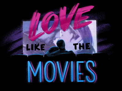 Love like the Movies 90s custom customtype date design hand lettering handdrawn illustration lettering love lovers movie romance theatre type valentine