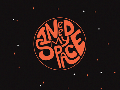 I need my space adobe illustrator adobe photoshop illustration art black design handlettering illustration lettering orange typography typography art typography design vector