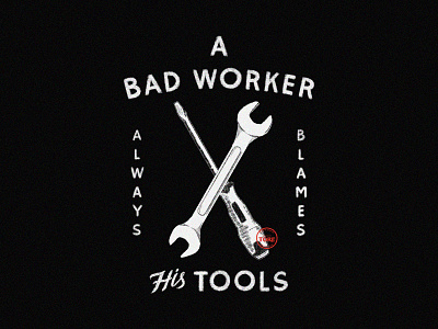 A Bad Worker Always Blames His Tools badge branding brushes calligraphy design icon lettering photoshop typography