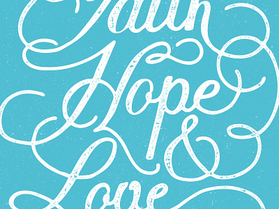 Faith Hope and Love faith hope lettering love texture typography