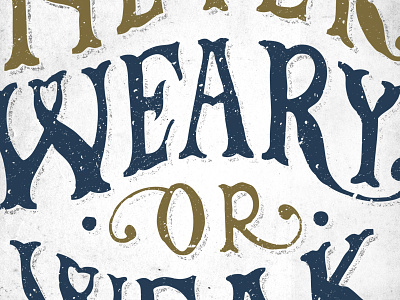 Never Weary Or Weak hand type inspire lettering never typography weak weary