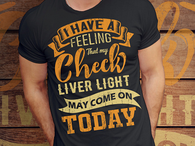 I have a feeling that my check liver light t shirt design