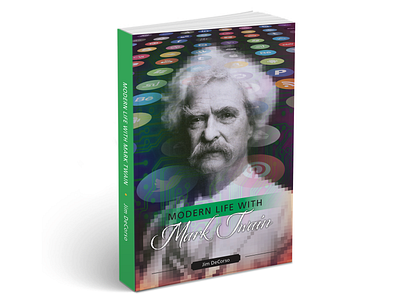 Modern Life with Mark Twain - book cover design art direction book book cover collage graphic design icon illustration mark twain modern montage photoshop pinterest publication publishing samuel clemens social media stories tom owen twitter