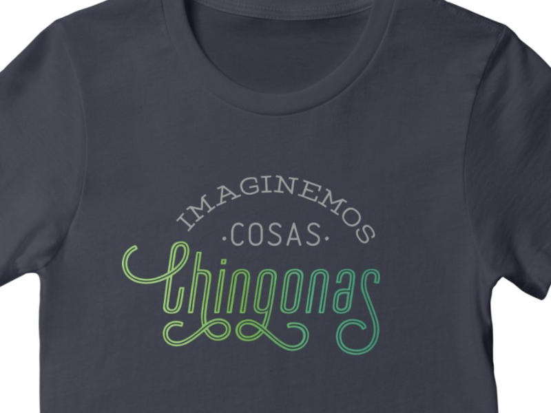 Imaginemos Cosas Chingonas swash t-shirt tshirt type optimism imaginemos chicharito typography méxico mexico chingonas cosas