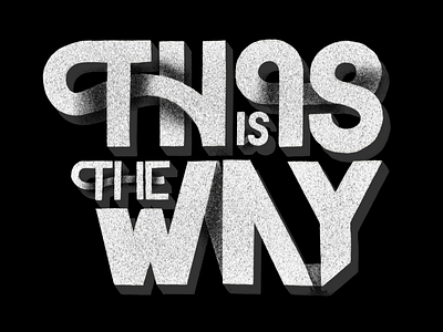 This is the way · Lettering black and white design hand lettering illustration lettering type typography