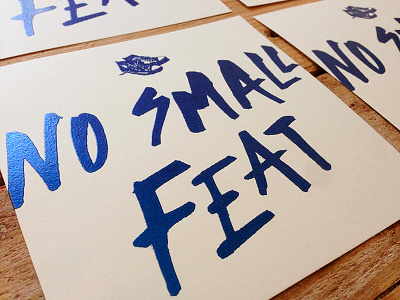 No Small Feat Print blue grunge hand lettering metallic printing sharpie shoes sketch street lettering thermography