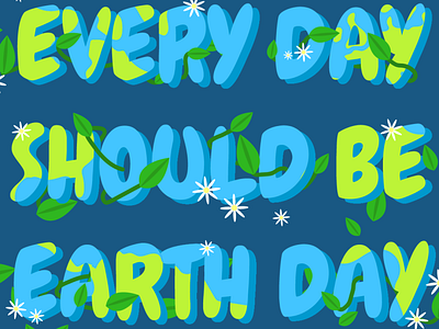 Every Day Should Be Earth Day earthday graphicdesign illustration illustrator