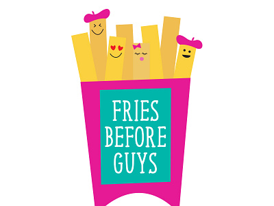 Fries Before Guys Illustration illustration quote whimsical