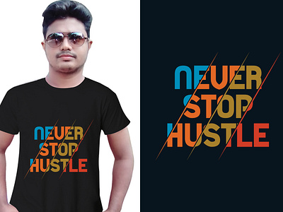 Never stop hustle, Hustle T shirt Design