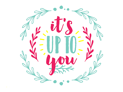 It's up to you <3 2d branding flat illustration lettering motion tipography