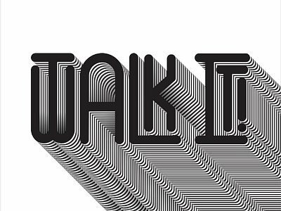 Walk it talk it typography