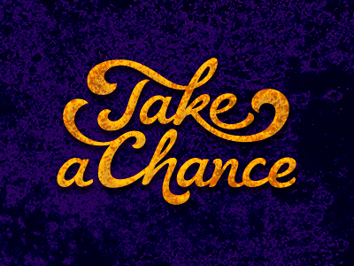 Take A Chance chance feminine font gold handwritten logotype rugged script swirls take type typography