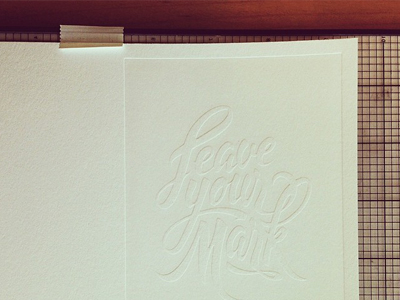 Leave Your Mark card depth hand drawn hand lettering handmade leave your mark letterpress type typography