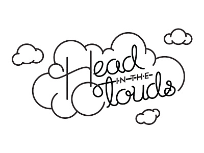 Head In The Clouds clouds illustration script single stroke typography
