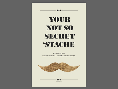Your Not So Secret Stache Poster gold leaf moustache mustache poster typography