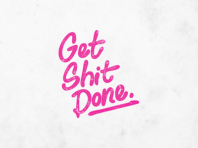 get sh*t done