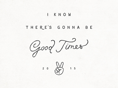 i know there's gonna be good times hand lettering lettering modern vintage type typography vector vintage