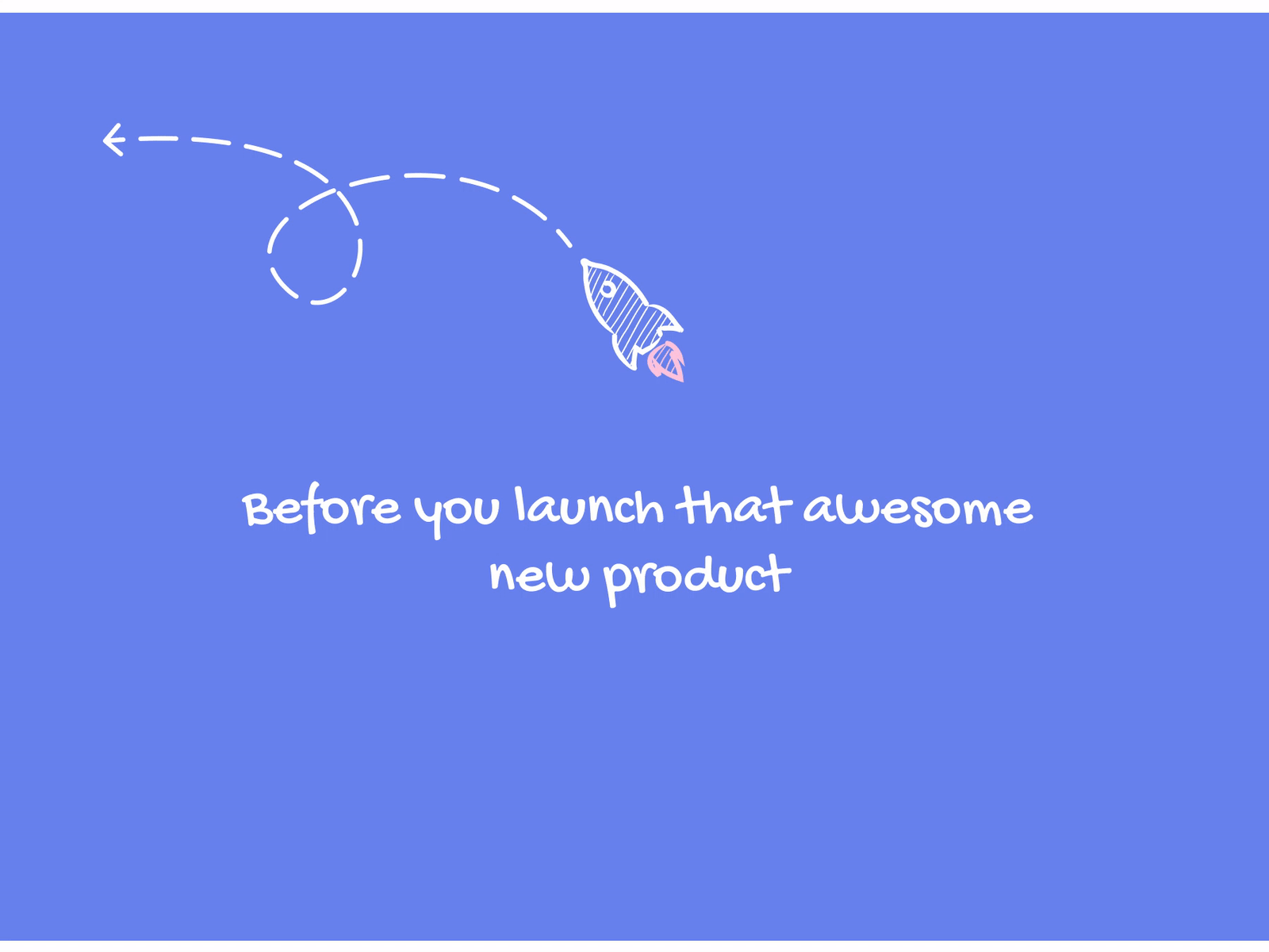 Before you launch that awesome new product
