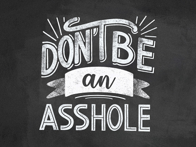 Don't be an Asshole branding brush calligraphy dont be an asshole draw font hand draw hand lettering lettering logo logotype mark paint procreate retro text texture typo typography vintage