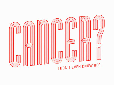 Cancer? I Don't Even Know Her. cancer caringissharing helping poster