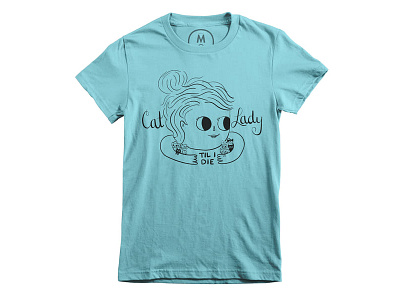 Cat Lady til I Die Shirt for Cotton Bureau cat cat lady cats kitty t shirt design