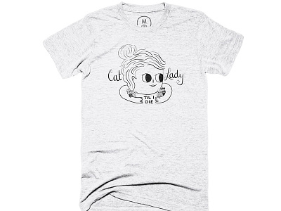 Cat Lady til I Die Shirt for Cotton Bureau catlady cats kittens kitties