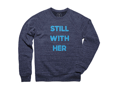 Still With Her Sweatshirt election 2016 hillary clinton not my president stillwithher