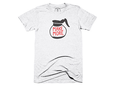 Make More Coffee Shirt coffee design graphic design illustration t shirt design