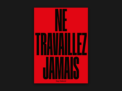 Ne travaillez jamais editorial design graphic design guy debord minimal poster poster art poster artwork red situationism type type poster typography