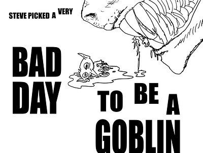 Steve Picked a very bad day to be a goblin bad day death drawing goblin illustration monster steve teeth